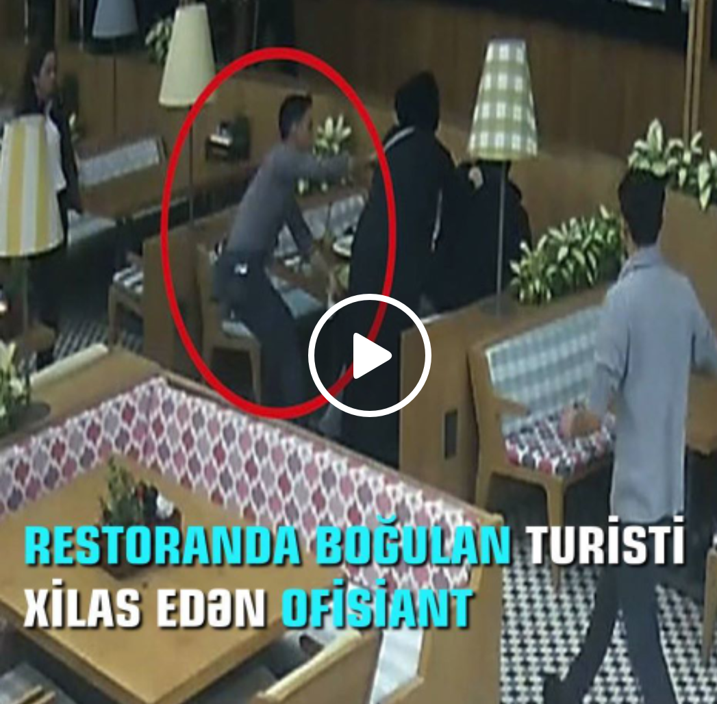 Restoranda ölümlə üz-üzə qalan turisti xilas edən ofisant