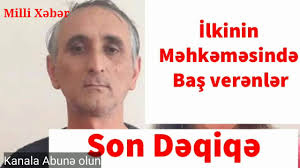 İlkinin Məhkəməsində baş verənlər Son Dəqiqə Maksimum Dəstək olaq
