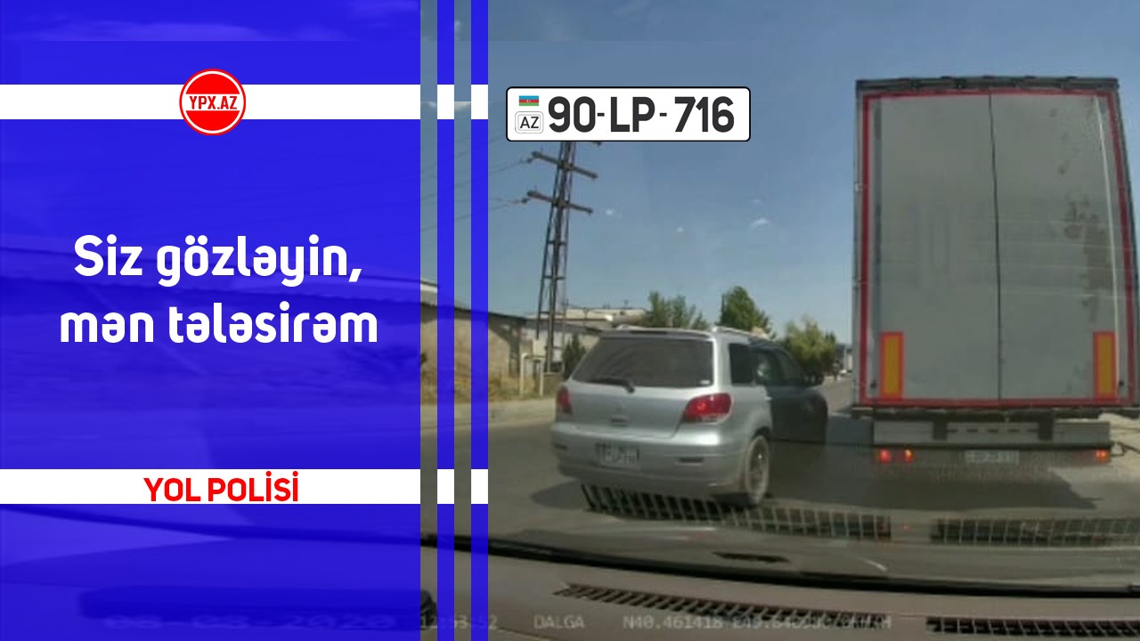 *Siz gözləyin, mən tələsirəm*