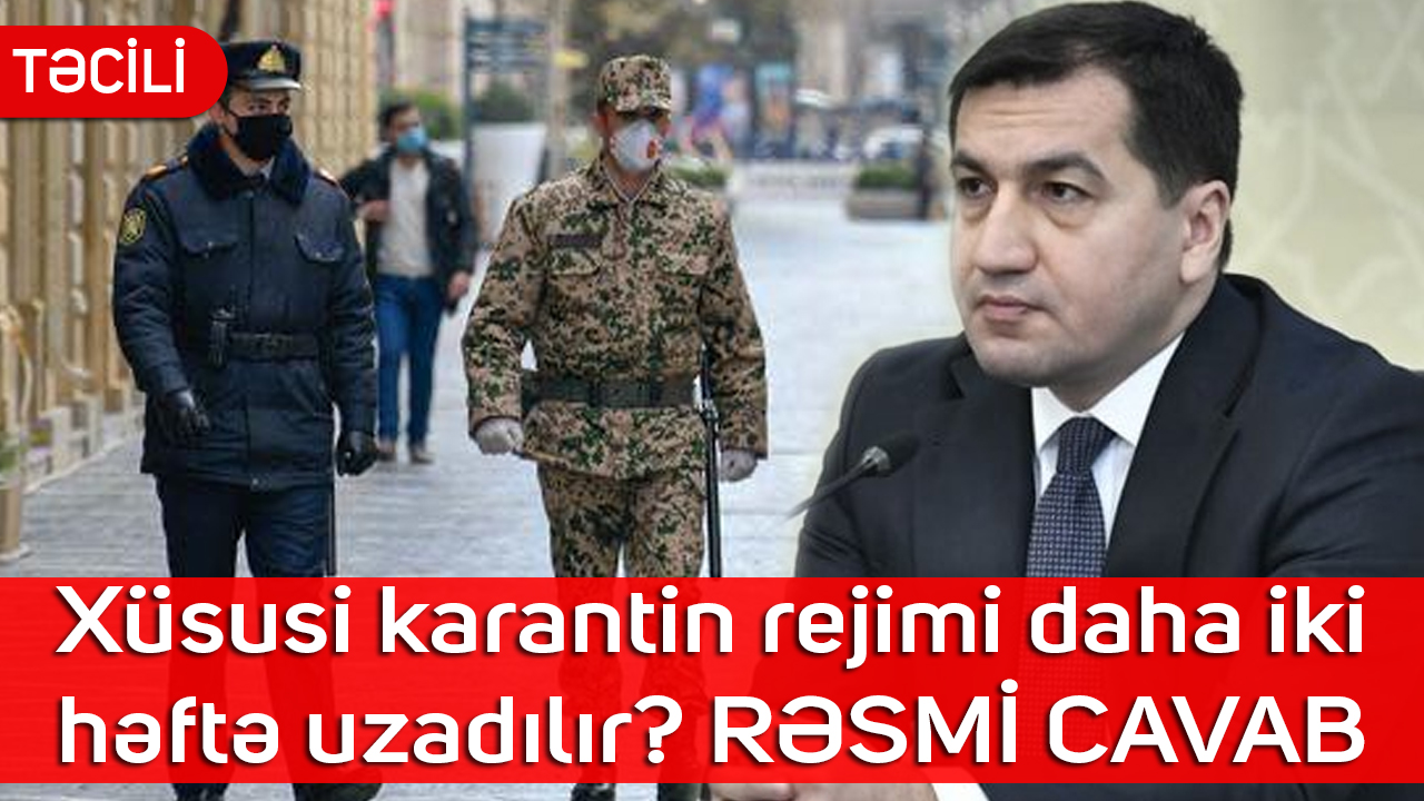Xüsusi karantin rejimi daha iki həftə uzadılır? RƏSMİ CAVAB
