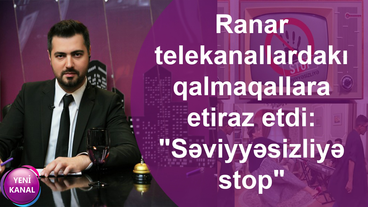 Ranar telekanallardakı qalmaqallara etiraz etdi: 