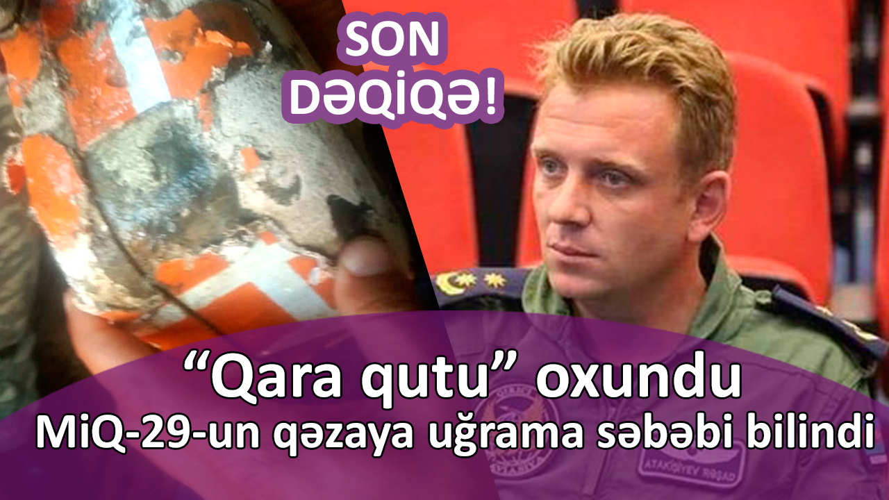 “Qara qutu” oxundu - MiQ-29-un qəzaya uğrama səbəbi AÇIQLANDI