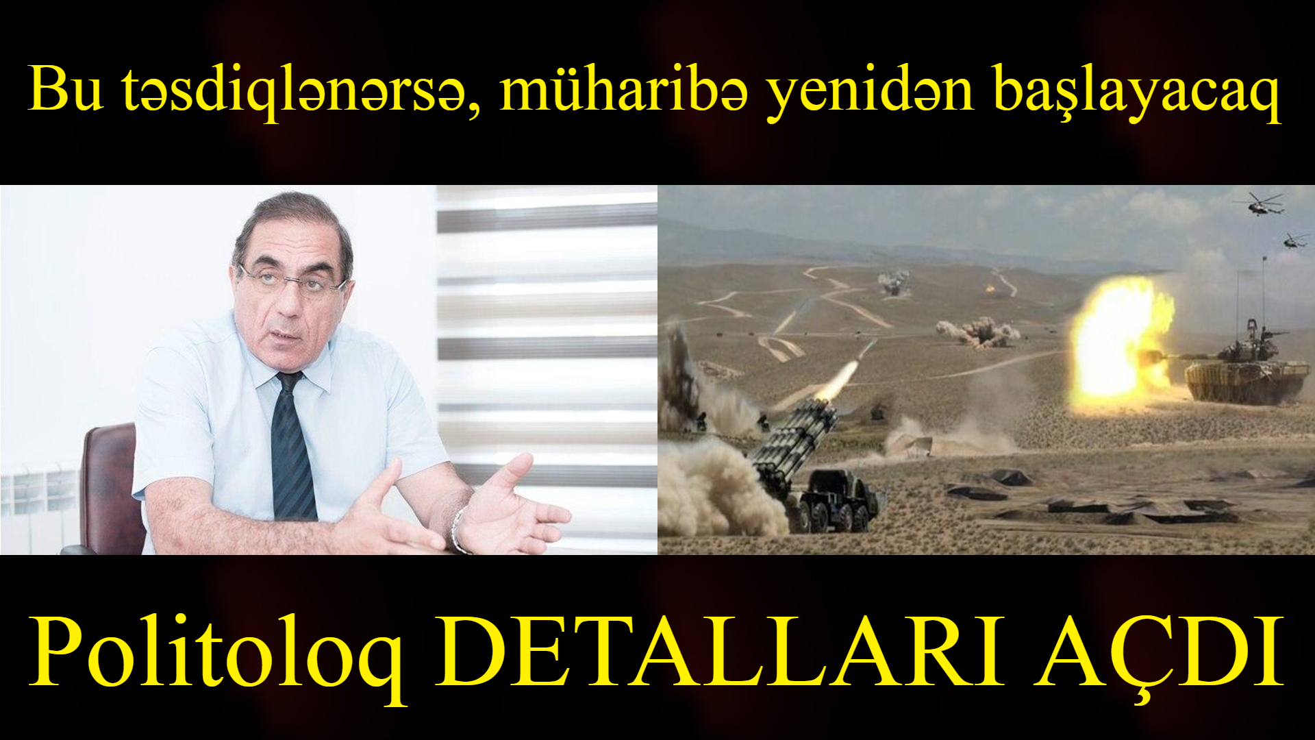 Bu təsdiqlənərsə, müharibə yenidən başlayacaq..